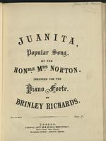Juanita. Popular song  by the Honble. Mrs. Norton, Arranged for the piano forte by Brinley Richards